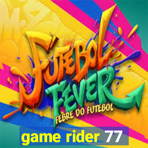 game rider 77